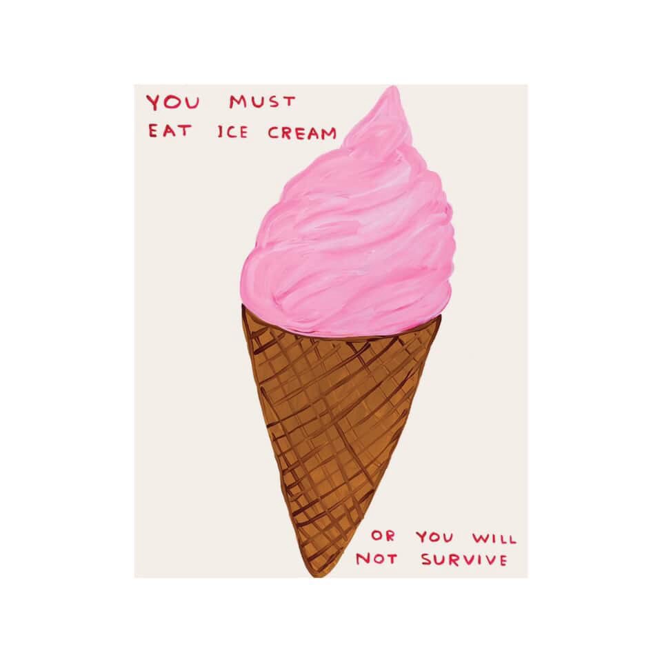 You must eat ice cream 🍦@davidshrigley
